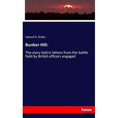 Bunker Hill:, Taschenbuch von Samuel A. Drake, Hansebooks, 978-3-337-91126-3