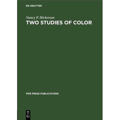 Two Studies of Color, Gebundene Ausgabe von Nancy P. Hickerson, De Gruyter, 978-3-11-242043-0