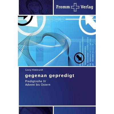Gegenan gepredigt, Taschenbuch von Georg Hildebrandt, Fromm Verlag, 978-3-8416-0224-4