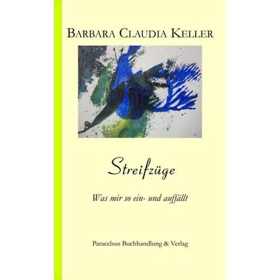 Streifzüge, Taschenbuch von Barbara Claudia Keller, Paracelsus, 978-3-902776-51-8