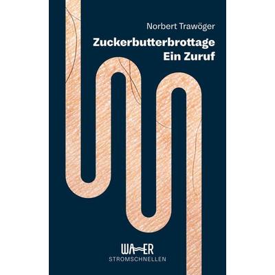 Zuckerbutterbrottage, Taschenbuch von Norbert Trawöger, Wasser Publishing FlexKapG, 978-3-903618-04-6