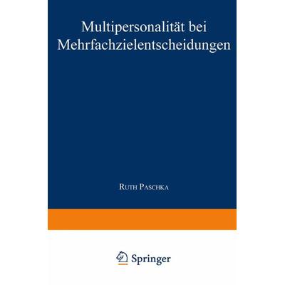 Multipersonalität bei Mehrfachzielentscheidungen, Taschenbuch von Ruth Paschka, Deutscher Universitätsverlag, 978-3-8244-6394-7