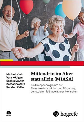 Michael Klein - Mittendrin im Alter statt allein (MIASA): Ein Gruppenprogramm zur Einsamkeitsreduktion und Förderung der sozialen Teilhabe älterer Menschen - Preis vom 09.10.2026 07:28:09 h