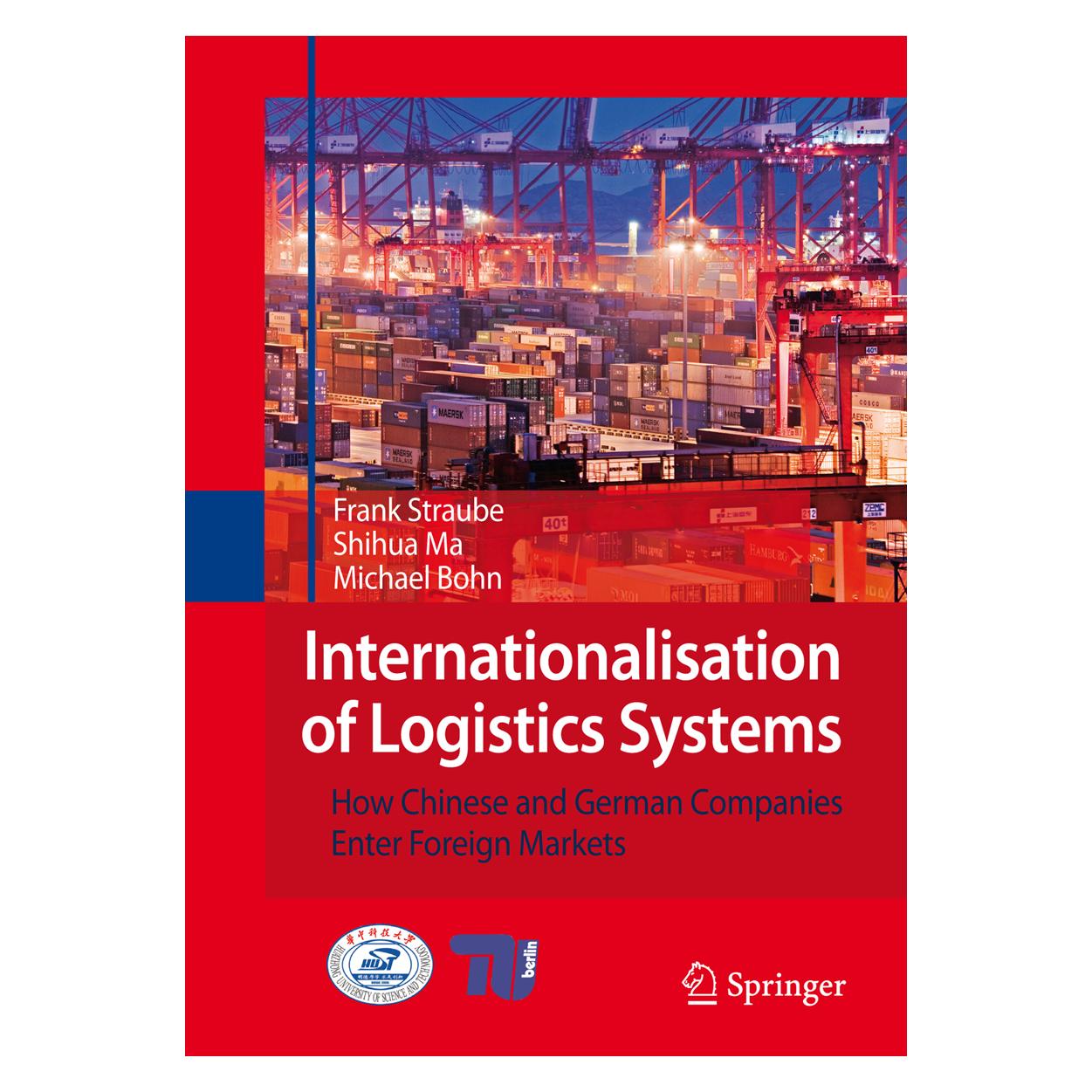 Springer Internationalisation of Logistics Systems (Englisch, Softcover, Frank Straube, Michael Bohn, Shihua Ma) (55190113)