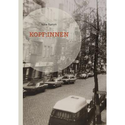 Kopf:innen, Taschenbuch von Valie Ramm, BoD – Books on Demand, 978-3-7568-5140-9