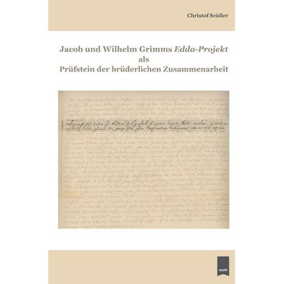Jacob und Wilhelm Grimms Edda-Projekt als Prüfstein der brüderlichen Zusammenarbeit, Taschenbuch von Christof Seidler, Epubli, 978-3-7598-5342-4