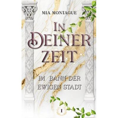 In Deiner Zeit, Taschenbuch von Mia Montague, BoD – Books on Demand, 978-3-7583-0396-8