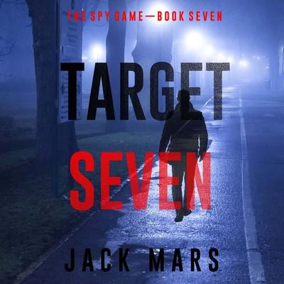 Target Seven (The Spy Game—Book & 7) - Jack Mars, Audio, 9781094332024