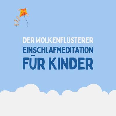 Der Wolkenflüsterer - Einschlafmeditation für Kinder - Patrick Lynen,Einschlafen für Kinder, Audio, 4069828067295