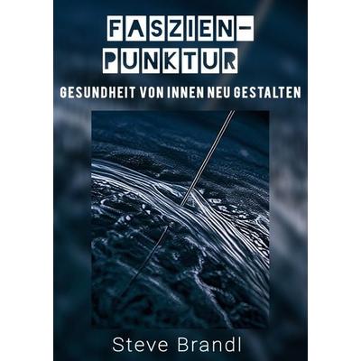 Faszien-Punktur, Taschenbuch von Steve Brandl, Epubli, 978-3-8197-1985-1