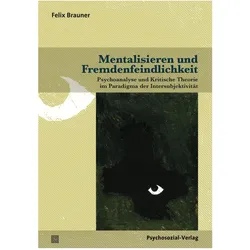 Mentalisieren und Fremdenfeindlichkeit, Fachbücher von Felix Brauner