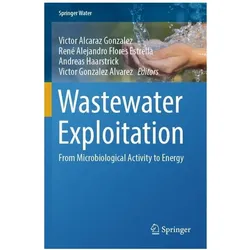 Wastewater Exploitation, Fachbücher von Andreas Haarstrick, Victor Gonzalez Alvarez, René Alejandro Flores Estrella, Victor Alcaraz Gonzalez
