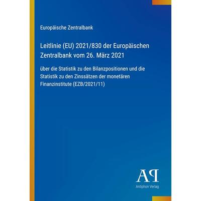 Leitlinie (EU) 2021/830 der Europäischen Zentralbank vom 26. März 2021, Taschenbuch von Europäische Zentralbank, Antiphon Verlag, 978-3-387-91135-0