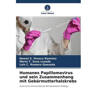 Humanes Papillomavirus und sein Zusammenhang mit Gebärmutterhalskrebs, Taschenbuch von Noemi S. Orozco Ramírez,María T. Sosa Lozada,Luis C. Romero