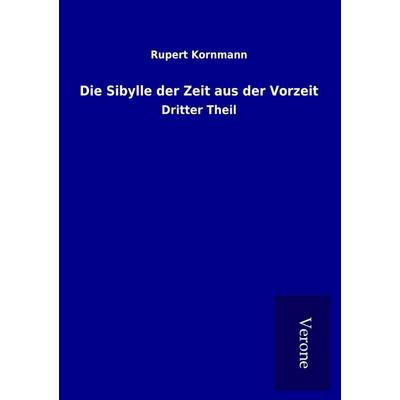 Die Sibylle der Zeit aus der Vorzeit, Taschenbuch von Rupert Kornmann, BoD - Books on Demand