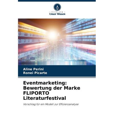 Eventmarketing: Bewertung der Marke FLIPORTO Literaturfestival, Taschenbuch von Aline Perini,Ronei Picarte, Verlag Unser Wissen, 978-620-6-86702-9