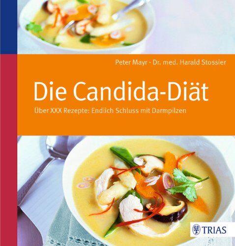 Peter Mayr - Die Candida-Diät: Über 100 Rezepte: Endlich Schluss mit Darmpilzen - Preis vom 10.10.2026 11:48:34 h