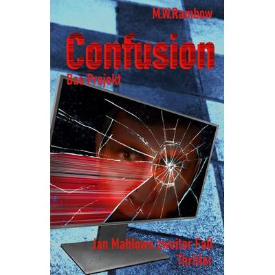 Confusion - Das Projekt, Taschenbuch von M.W. Rambow, BoD – Books on Demand, 978-3-7526-9112-2