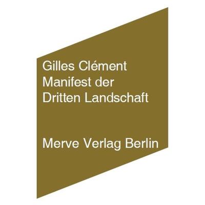 Manifest der dritten Landschaft, Taschenbuch von Gilles Clement, Merve, 978-3-88396-233-7