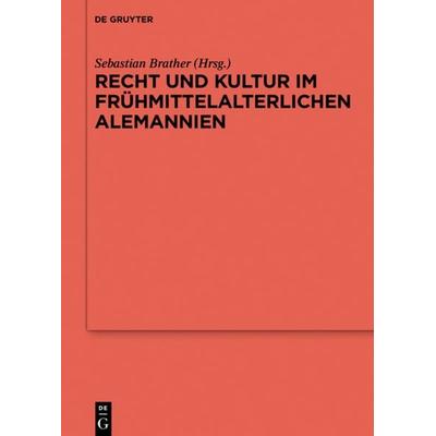 Recht und Kultur im frühmittelalterlichen Alemannien, Gebundene Ausgabe von , De Gruyter, 978-3-11-045294-5