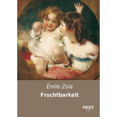 Fruchtbarkeit, Taschenbuch von Emile Zola, Nexx verlag, 978-3-95870-131-1