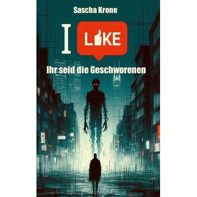 I Like, Taschenbuch von Sascha Krone, BoD – Books on Demand, 978-3-695-15670-2