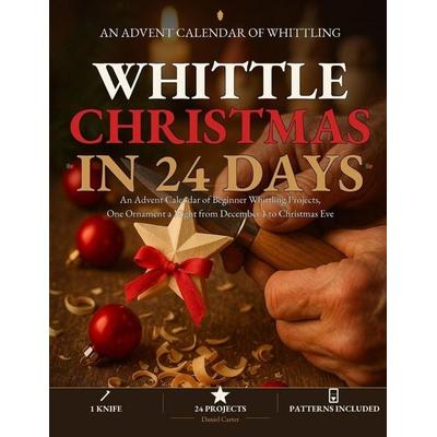 Whittle Christmas in 24 Days, Taschenbuch von Daniel Carter, The Center for Lean Business Management, LLC