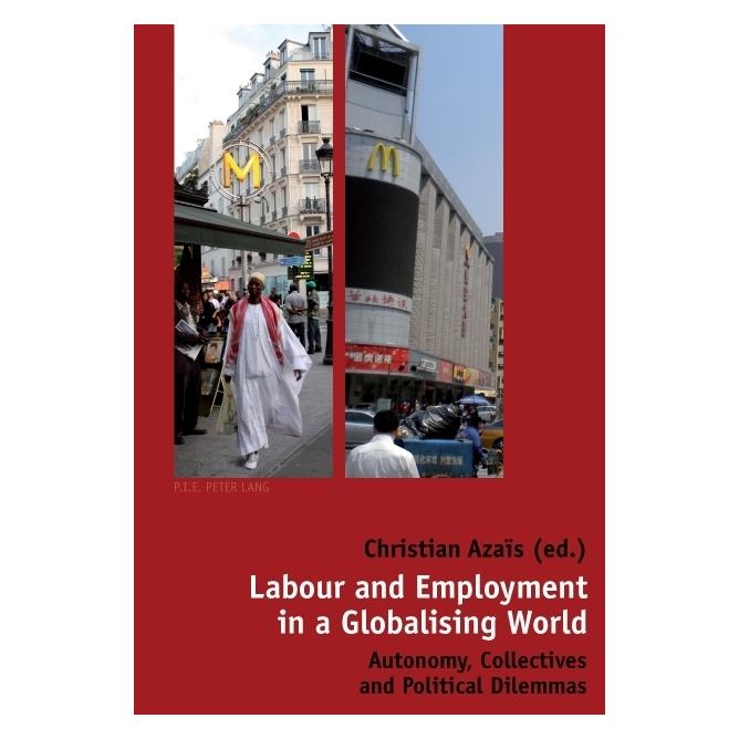 Peter Lang Labour and Employment in a Globalising World (Englisch, Softcover, Christian Azaïs) (56020849)