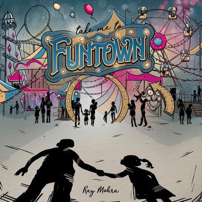 Take me to Funtown, Taschenbuch von Ray Mohra, BoD – Books on Demand, 978-3-7557-8392-3