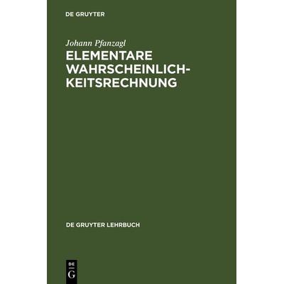 Elementare Wahrscheinlichkeitsrechnung, Gebundene Ausgabe von Johann Pfanzagl, De Gruyter, 978-3-11-013384-4