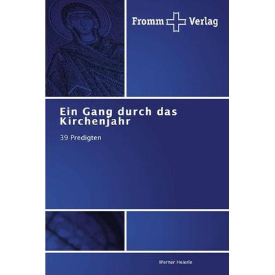 Ein Gang durch das Kirchenjahr, Taschenbuch von Werner Heierle, Fromm Verlag, 978-3-8416-0527-6