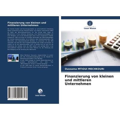 Finanzierung von kleinen und mittleren Unternehmen, Taschenbuch von Oussama Mtioui Mechkouri, Verlag Unser Wissen, 978-620-4-00261-3