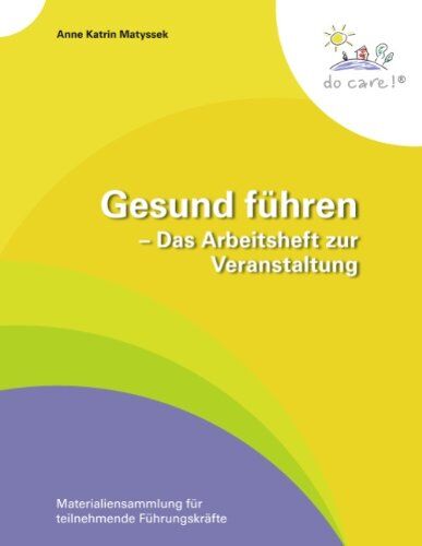 Matyssek, Anne Katrin - Gesund führen - Das Arbeitsheft zur Veranstaltung: Materialiensammlung für teilnehmende Führungskräfte - Preis vom 09.10.2026 07:28:09 h