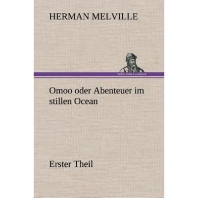 Omoo oder Abenteuer im stillen Ocean, Gebundene Ausgabe von Herman Melville, Tredition, 978-3-8495-3580-3