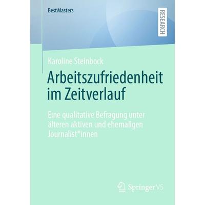 Arbeitszufriedenheit im Zeitverlauf, Taschenbuch von Karoline Steinbock, Springer Fachmedien Wiesbaden GmbH, 978-3-658-46958-0