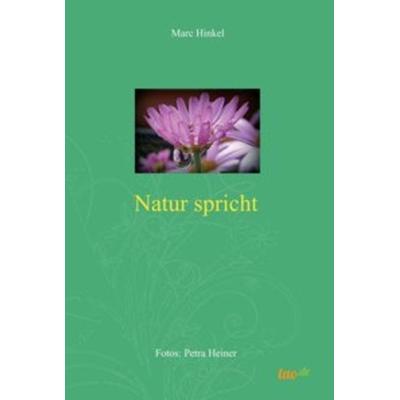 Natur spricht, Gebundene Ausgabe von Marc Hinkel, Tao.de in Kamphausen Media GmbH, 978-3-96240-521-2