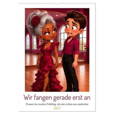 Wir fangen gerade erst an (Wandkalender 2027 DIN A2 hoch), CALVENDO Monatskalender