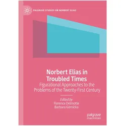 Norbert Elias in Troubled Times, Fachbücher von Barbara Górnicka, Florence Delmotte