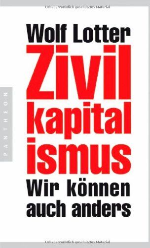 Wolf Lotter - Zivilkapitalismus: Wir können auch anders - Preis vom 16.10.2026 11:41:07 h