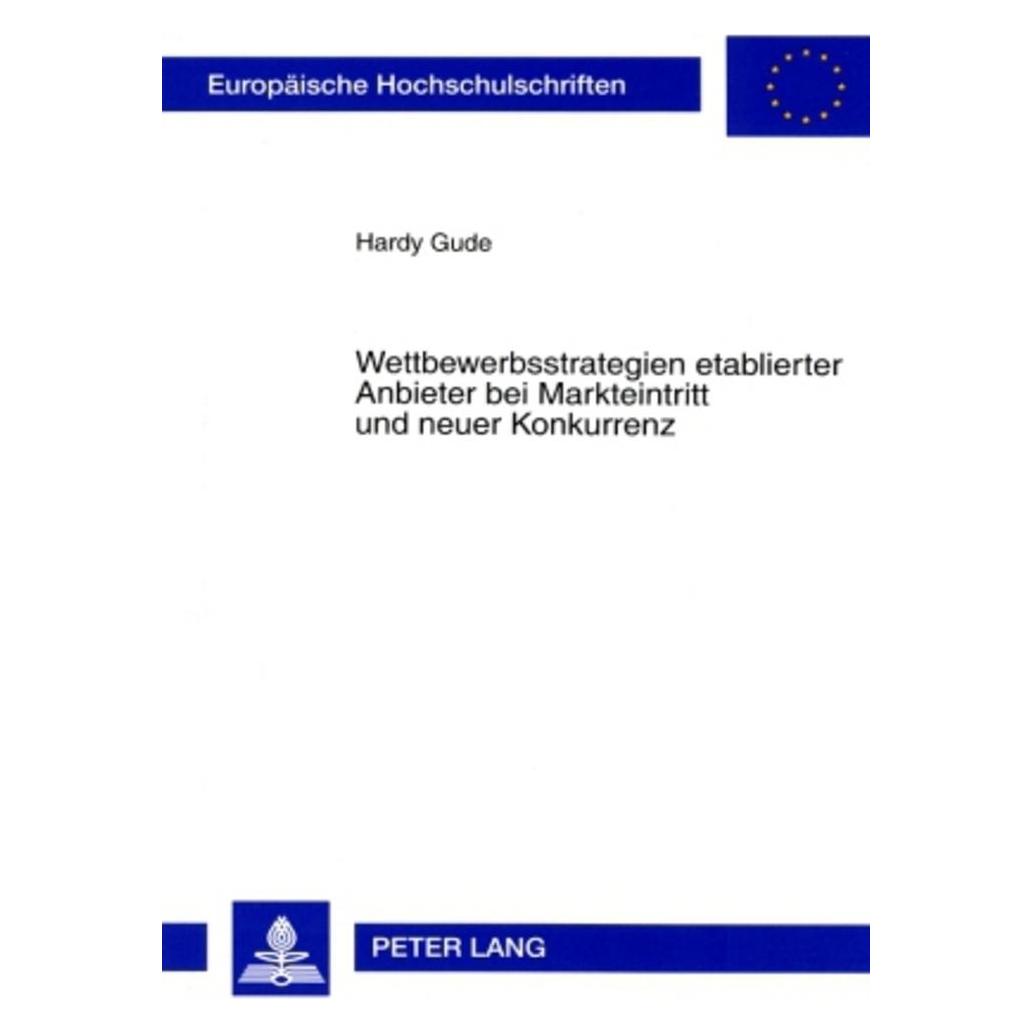 Peter Lang Wettbewerbsstrategien etablierter Anbieter bei Markteintritt und neuer Konkurrenz (Deutsch, Softcover, Hardy Gude) (56028912)