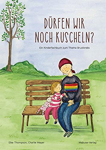 Elke Thompson - Dürfen wir noch kuscheln? Ein Kinderfachbuch zum Thema Brustkrebs - Preis vom 17.10.2026 19:25:27 h
