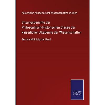 Sitzungsberichte der Philosophisch-Historischen Classe der kaiserlichen Akademie der Wissenschaften, Gebundene Ausgabe von Kaiserliche Akademie der