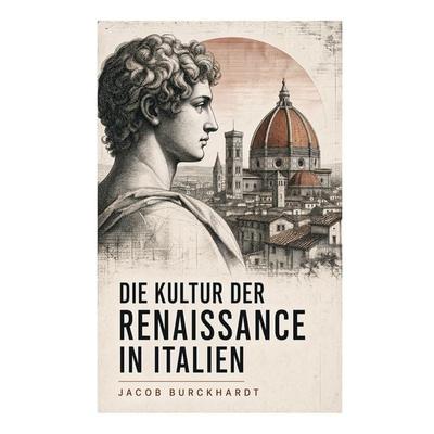 Die Kultur der Renaissance in Italien, Taschenbuch von Jacob Burckhardt, E-artnow, 978-80-273-7680-3