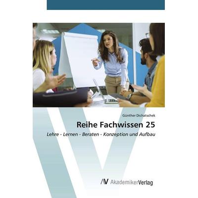 Reihe Fachwissen 25, Taschenbuch von Günther Dichatschek, AV Akademikerverlag, 978-620-9-40907-3