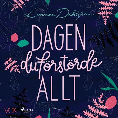 Dagen du förstörde allt - Linnea Dahlgren, Audio, 9788726002447