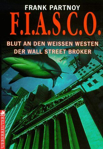Frank Partnoy - F.I.A.S.C.O. ( FIASCO). Blut an den weißen Westen der Wall Street Broker - Preis vom 09.10.2026 07:28:09 h