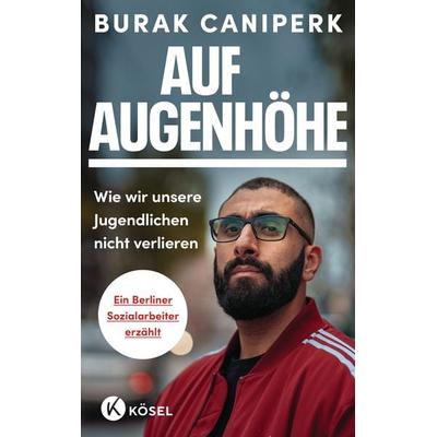 Auf Augenhöhe, Taschenbuch von Burak Caniperk, Kösel, 978-3-466-37329-1