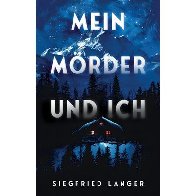 Mein Mörder und ich, Taschenbuch von Siegfried Langer, BoD – Books on Demand, 978-3-7583-6899-8