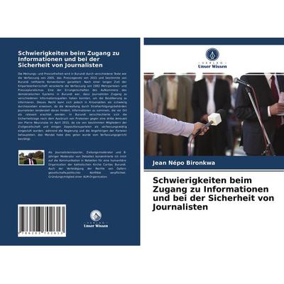Schwierigkeiten beim Zugang zu Informationen und bei der Sicherheit von Journalisten, Taschenbuch von Jean Népo Bironkwa, Verlag Unser Wissen,