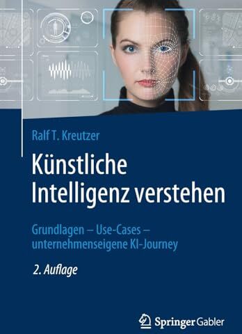 Kreutzer, Ralf T. - Künstliche Intelligenz verstehen: Grundlagen – Use-Cases – unternehmenseigene KI-Journey - Preis vom 07.10.2026 11:45:10 h